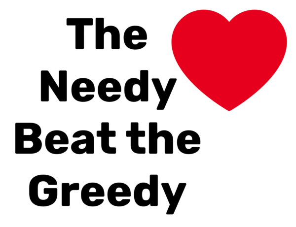 The Needy Beat the Greedy